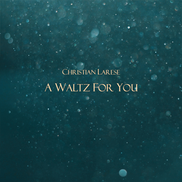 Christian Larese - A Waltz For You