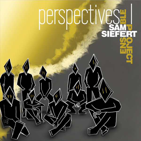 Sam Siefert Ensemble Project - Perspectives I